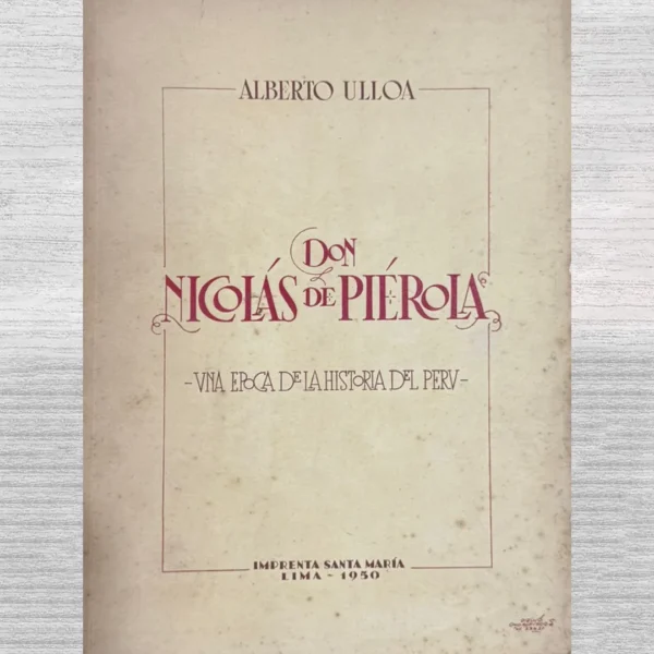 DON NICOLÁS DE PIÉROLA, UNA ÉPOCA DE LA HISTORIA DEL PERÚ