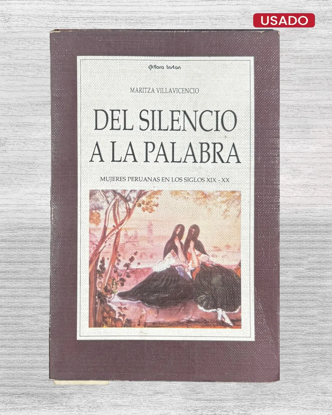 DEL SILENCIO A LA PALABRA. MUJERES PERUANAS EN LOS SIGLOS XIX – XX (INCLUYE FIRMA DE LA AUTORA)