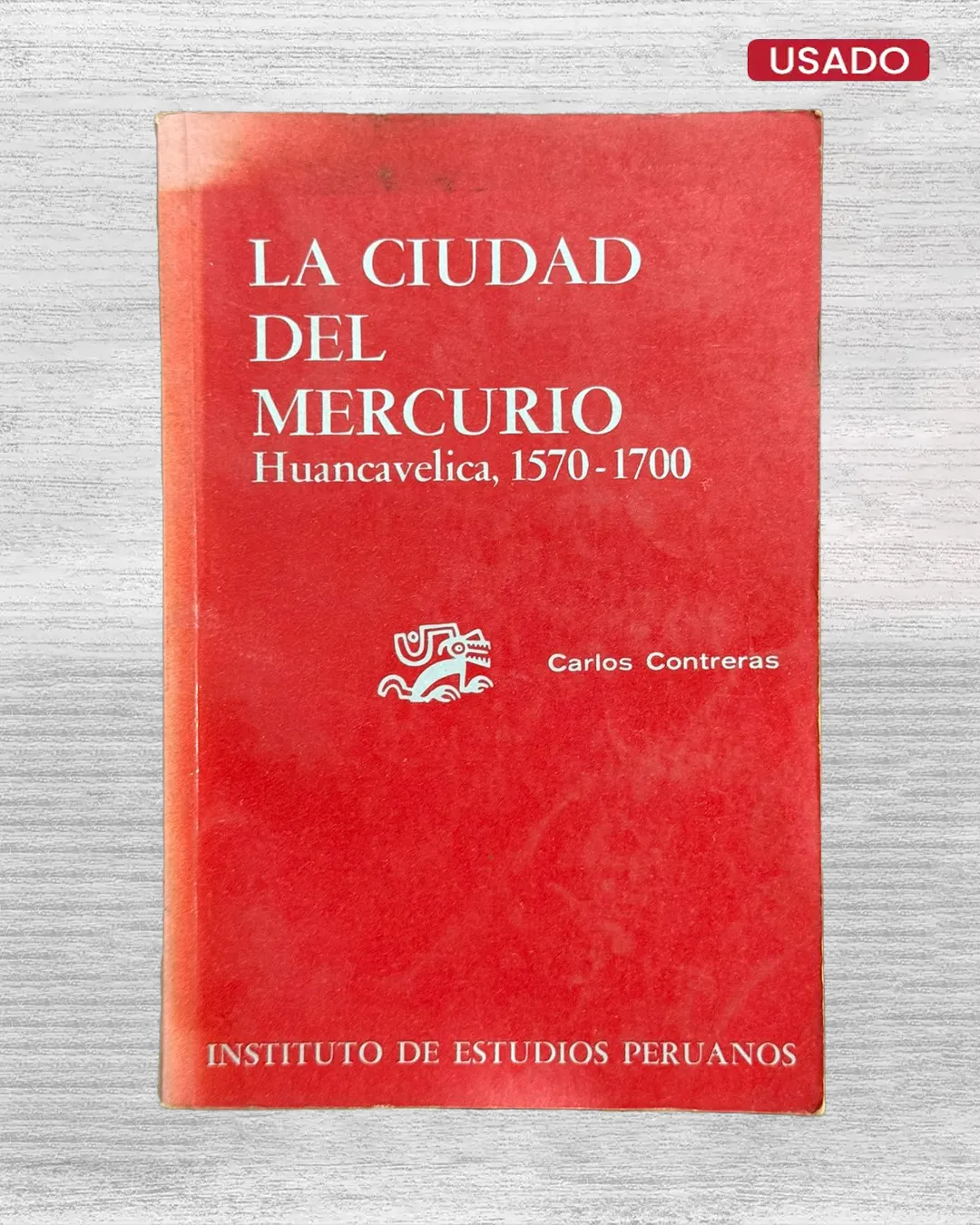LA CIUDAD DEL MERCURIO. HUANCAVELICA, 1570 – 1700