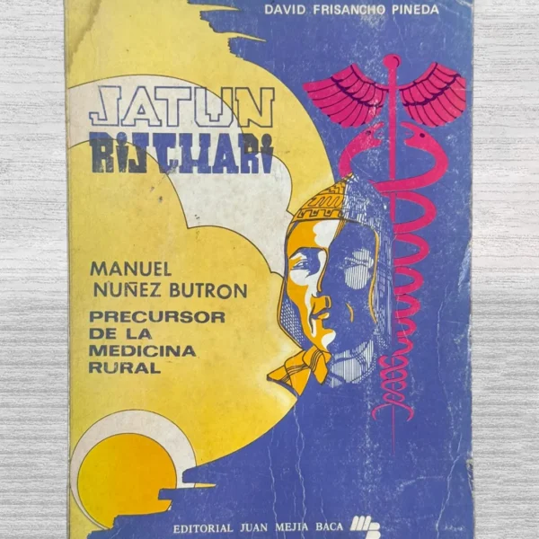 JATUN RIJCHARI. MANUEL NUÑEZ BUTRON. PRECURSOR DE LA MEDICINA RURAL