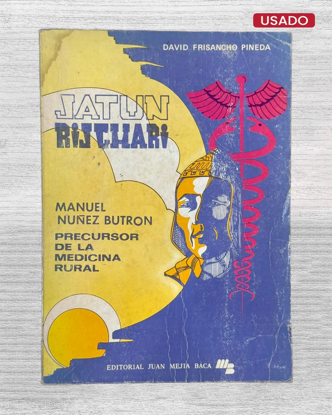 JATUN RIJCHARI. MANUEL NUÑEZ BUTRON. PRECURSOR DE LA MEDICINA RURAL