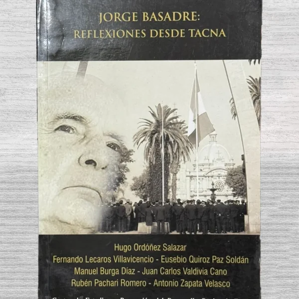 JORGE BASADRE: REFLEXIONES DESDE TACNA