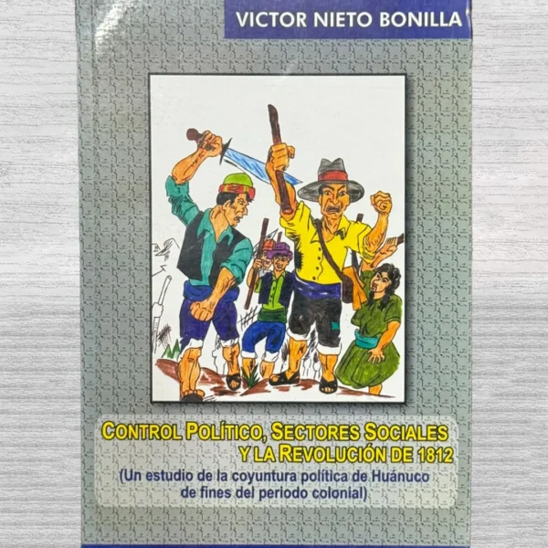 CONTROL POLÍTICO, SECTORES SOCIALES Y LA REVOLUCION DE 1812