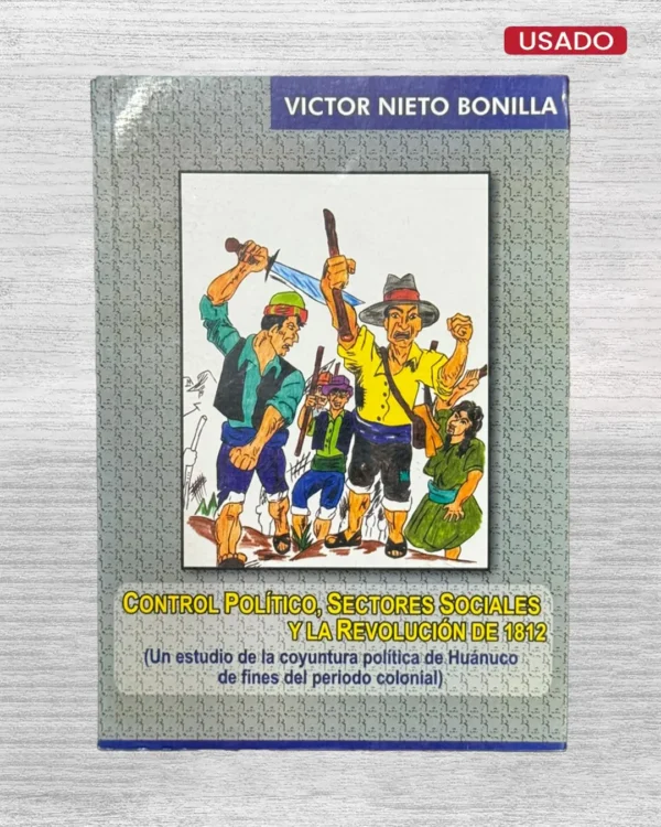 CONTROL POLÍTICO, SECTORES SOCIALES Y LA REVOLUCION DE 1812