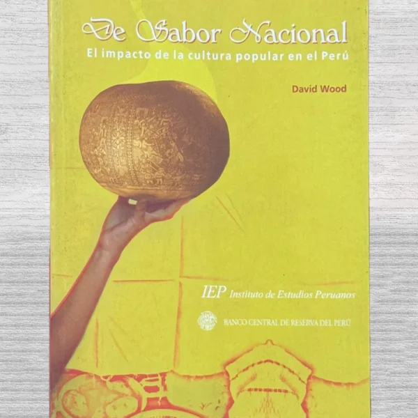 DE SABOR NACIONAL. EL IMPACTO DE LA CULTURA POPULAR EN EL PERÚ