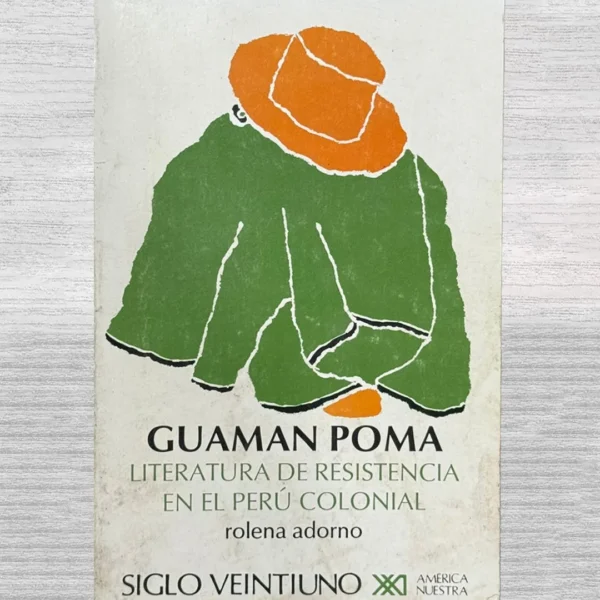 GUAMÁN POMA. LITERATURA DE RESISTENCIA EN EL PERÚ COLONIAL