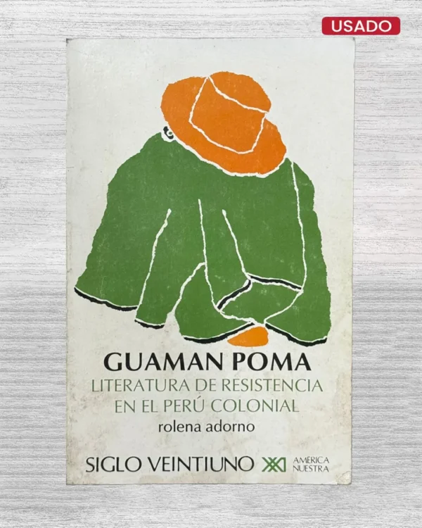 GUAMÁN POMA. LITERATURA DE RESISTENCIA EN EL PERÚ COLONIAL