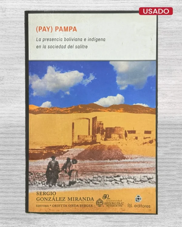 (PAY) PAMPA. LA PRESENCIA BOLIVIANA E INDÍGENA EN LA SOCIEDAD DEL SALITRE