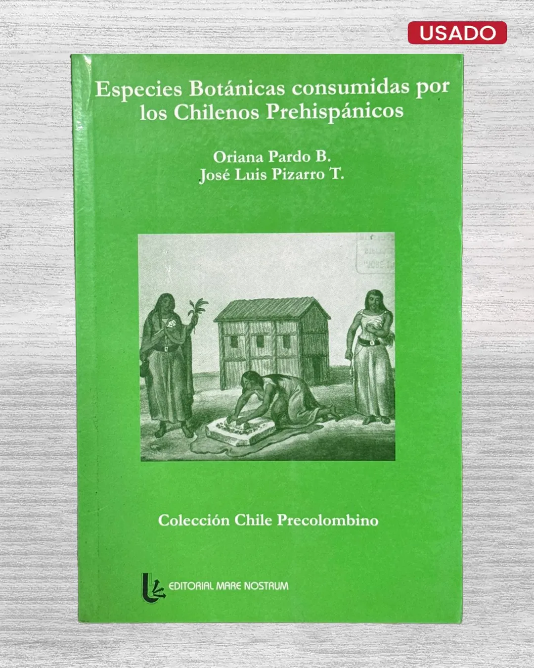 ESPECIES BOTÁNICAS CONSUMIDAS POR LOS CHILENOS PREHISPÁNICOS