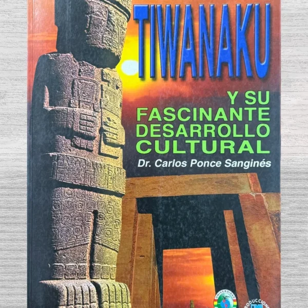 TIWANAKU Y SU FASCINANTE DESARROLLO CULTURAL