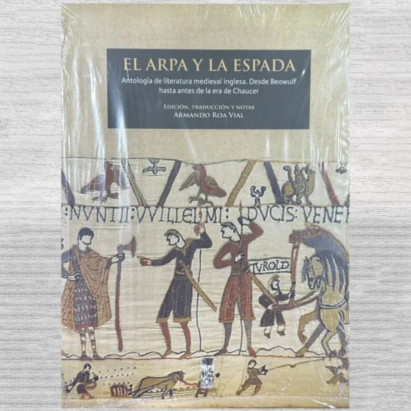 EL ARPA Y LA ESPADA – ANTOLOGÍA DE LITERATURA MEDIEVAL INGLESA. DESDE BEOWULF HASTA ANTES DE LA ERA DE CHAUCER