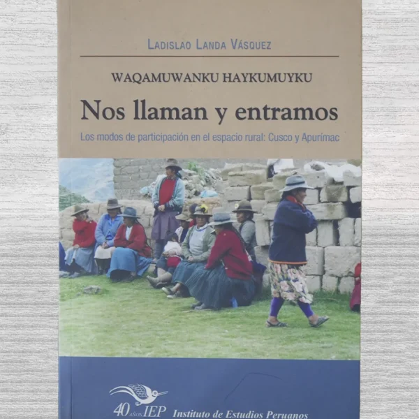 NOS LLAMAN Y ENTRAMOS. LOS MODES DE PARTICIPACION EN EL ESPACIO RURAL: CUSCO Y APURIMAC