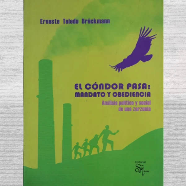 EL CÓNDOR PASA: MANDATO Y OBEDIENCIA. ANALISIS POLITICO Y SOCIAL DE UNA ZARZUELA