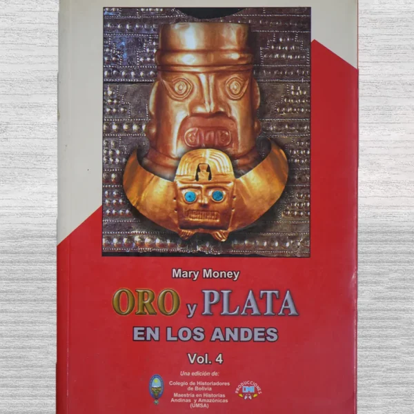 ORO Y PLATA EN LOS ANDES. VOL. 4
