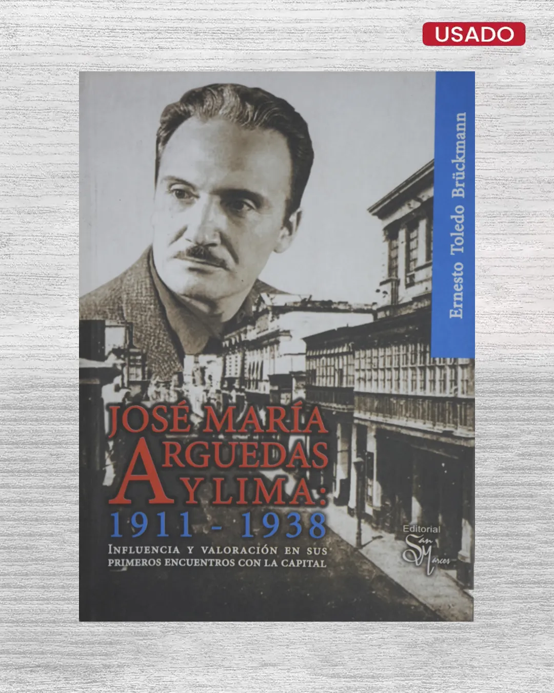 JOSE MARIA ARGUEDAS Y LIMA: 1911 – 1938. INFLUENCIA Y VALORACION EN SUS PRIMEROS ENCUENTROS CON LA CAPITAL