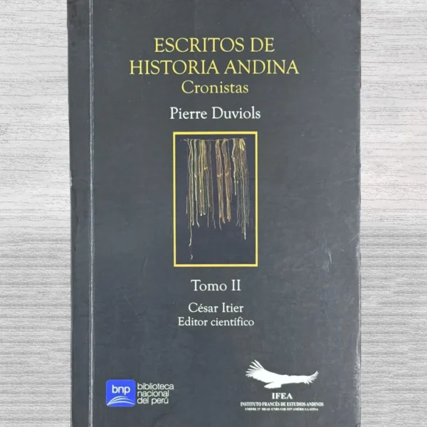 ESCRITOS DE HISTORIA ANDINA: CRONISTAS (TOMO II)