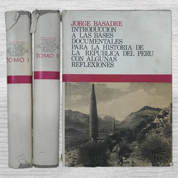 INTRODUCCIÓN A LAS BASES DOCUMENTALES PARA LA HISTORIA DE LA REPÚBLICA DEL PERÚ CON ALGUNAS REFLEXIONES (2 TOMOS)
