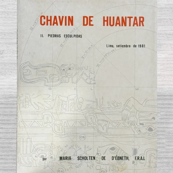 CHAVÍN DE HUANTAR. II. PIEDRAS ESCULPIDAS – LIMA, SETIEMBRE DE 1981