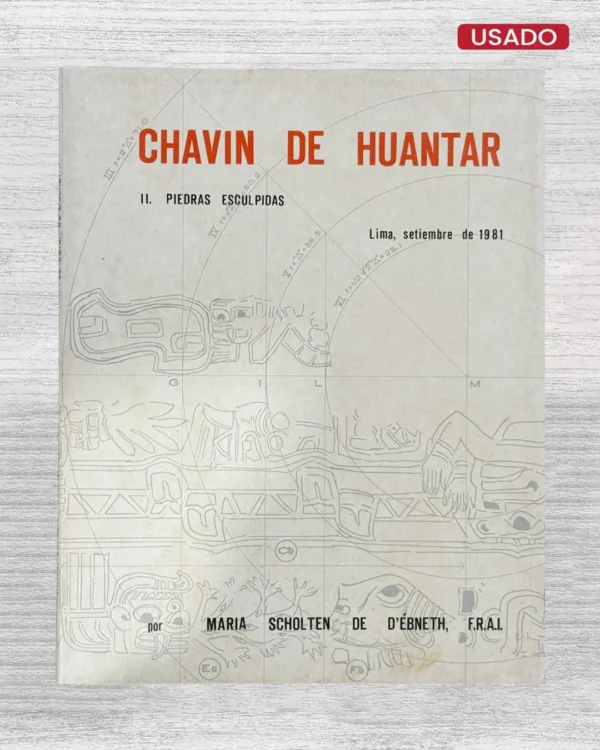 CHAVÍN DE HUANTAR. II. PIEDRAS ESCULPIDAS – LIMA, SETIEMBRE DE 1981