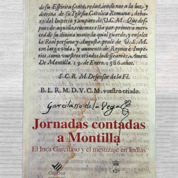 JORNADAS CONTADAS A MONTILLA. EL INCA GARCILASO Y EL MESTIZAJE EN INDIAS