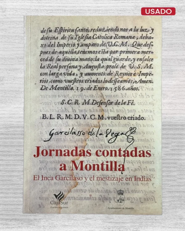 JORNADAS CONTADAS A MONTILLA. EL INCA GARCILASO Y EL MESTIZAJE EN INDIAS