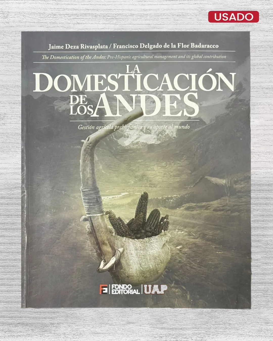 LA DOMESTICACIÓN DE LOS ANDES. GESTIÓN AGRÍCOLA PREHISPÁNICA Y SU APORTE AL MUNDO