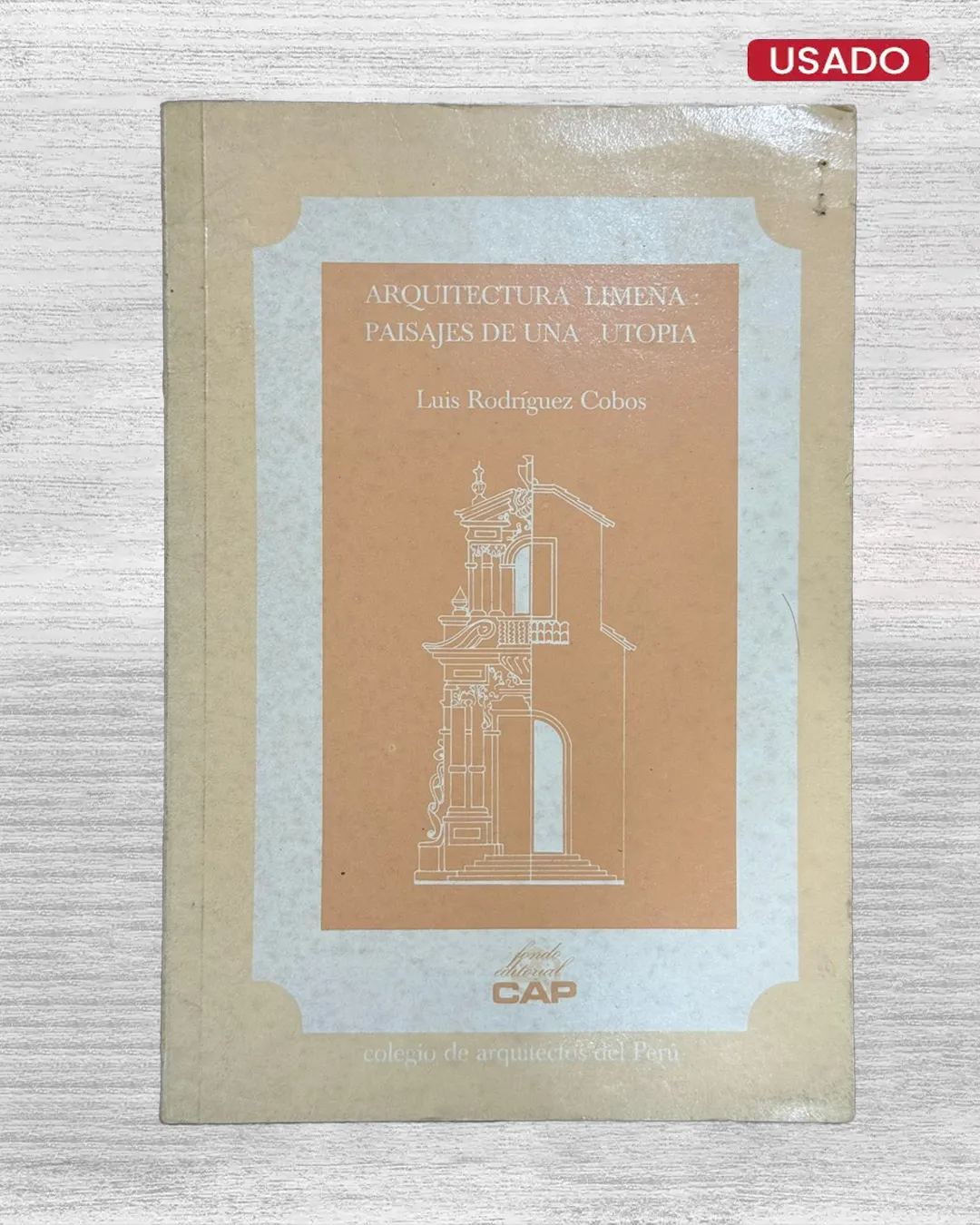 ARQUITECTURA LIMEÑA: PAISAJES DE UNA UTOPÍA