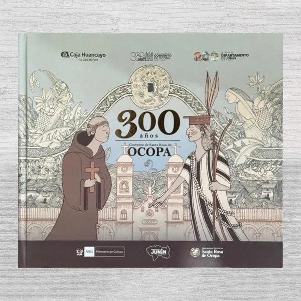 300 AÑOS (CONVENTO DE SANTA ROSA DE OCOPA)