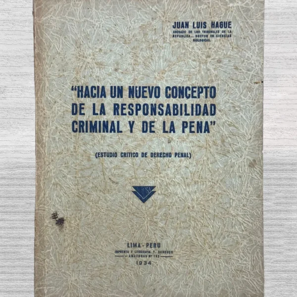 HACIA UN NUEVO CONCEPTO DE LA RESPONSABILIDAD CRIMINAL Y DE LA PENA (ESTUDIO CRÍTICO DE DERECHO PENAL