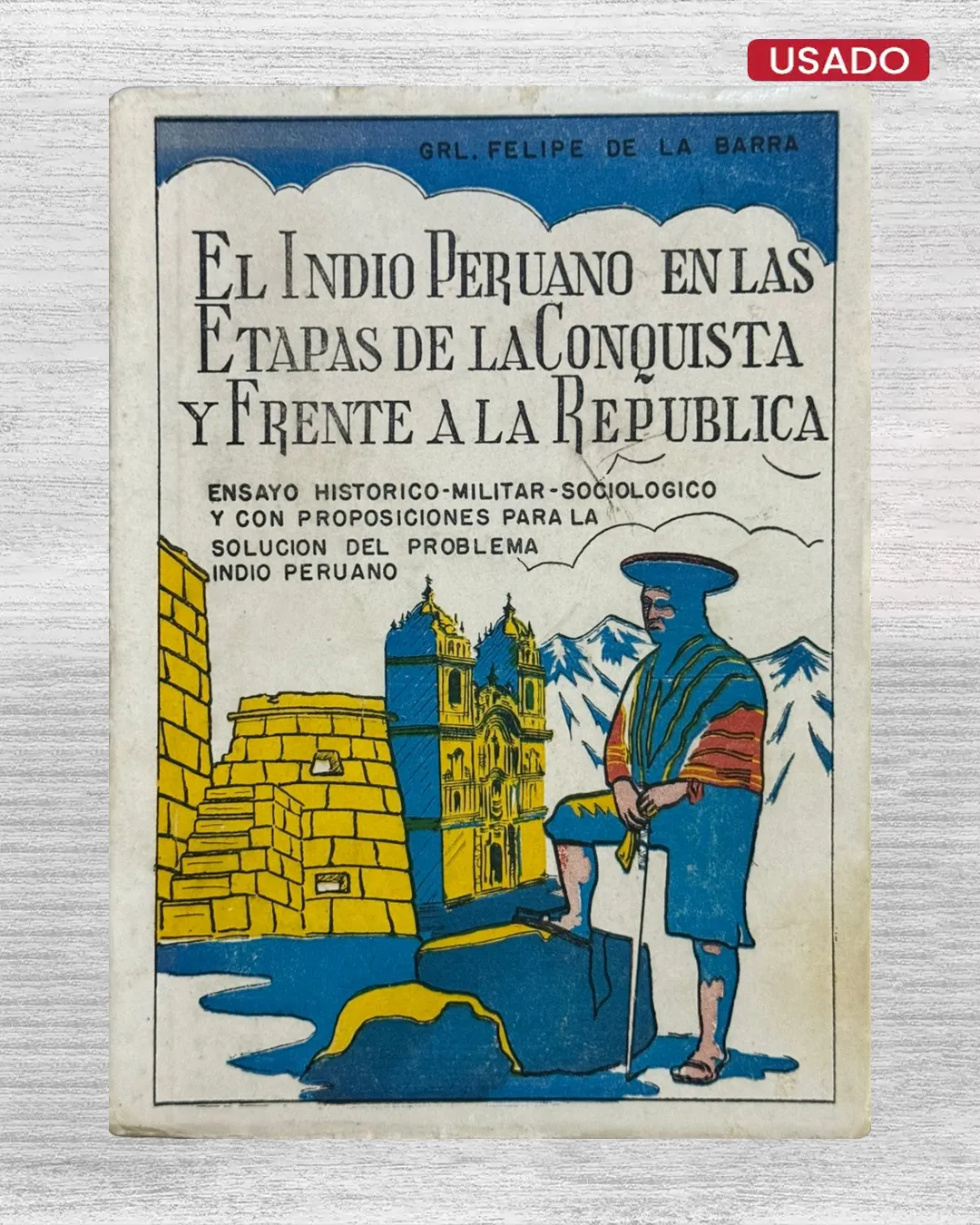 EL INDIO PERUANO EN LAS ETAPAS DE LA CONQUISTA Y FRENTE A LA REPÚBLICA