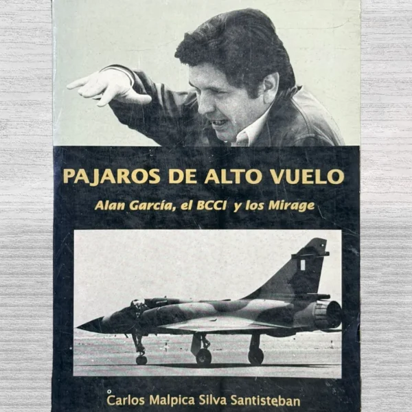PAJAROS DE ALTO VUELO. ALAN GARCÍA, EL BCCI Y LOS MIRAGE