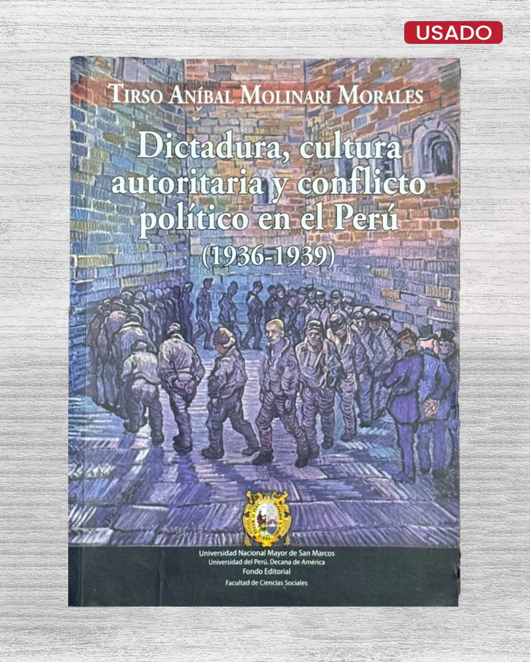 DICTADURA, CULTURA AUTORITARIA Y CONFLICTO POLÍTICO EN EL PERÚ (1936 – 1939)