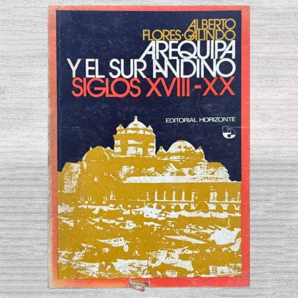 AREQUIPA Y EL SUR ANDINO (SIGLOS XVIII – XX)
