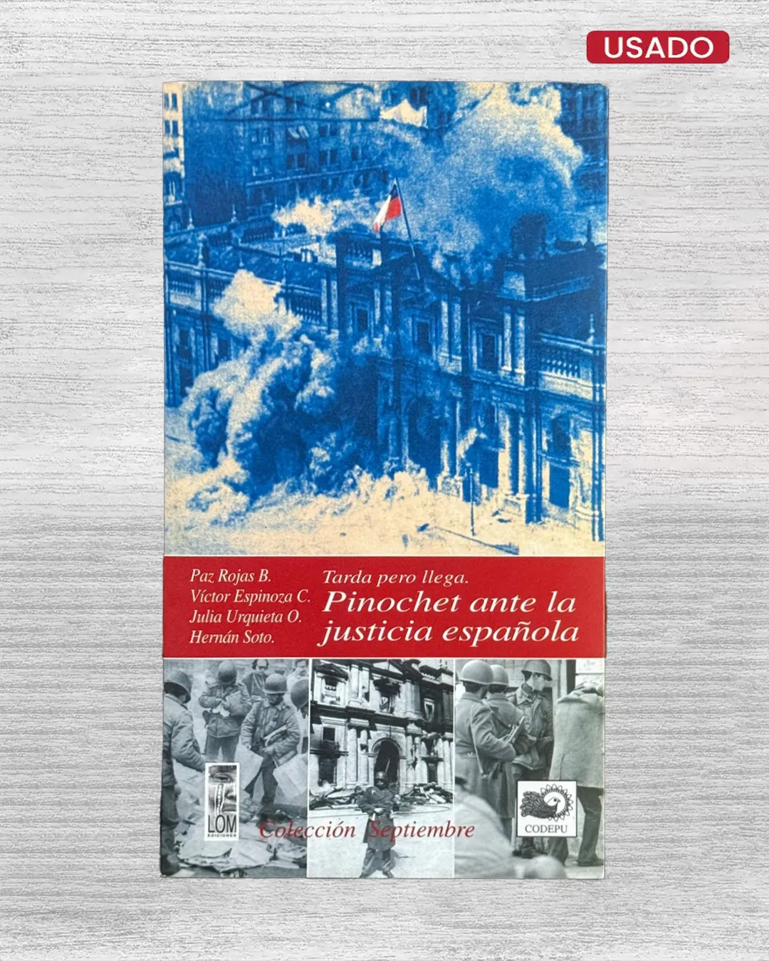 TARDE PERO LLEGA. PINOCHET ANTE LA JUSTICIA ESPAÑOLA
