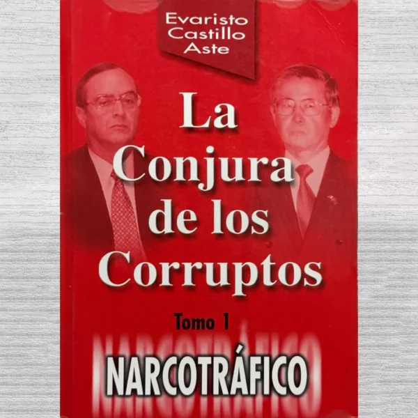 LA CONJURA DE LOS CORRUPTOS. TOMO 1 – NARCOTRÁFICO