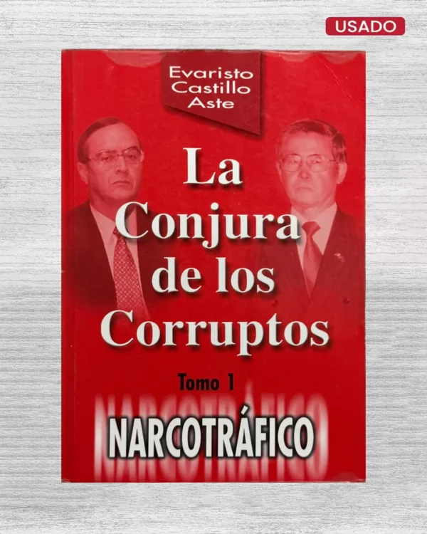 LA CONJURA DE LOS CORRUPTOS. TOMO 1 – NARCOTRÁFICO