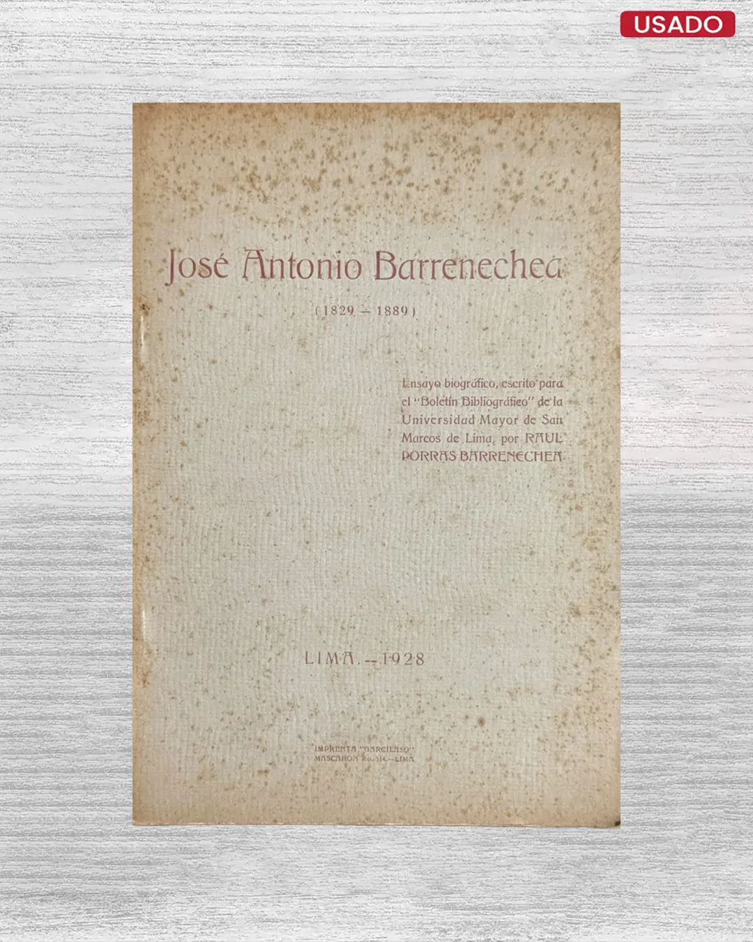 JOSE ANTONIO BARRENECHEA (1829 – 1889): ENSAYO BIOGRAFICO, ESCRITO PARA EL 'BOLETIN BIBLIOGRAFICO