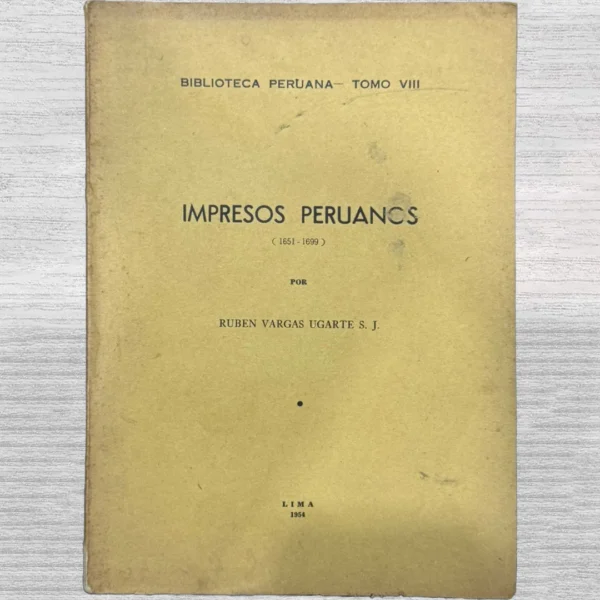 BIBLIOTECA PERUANA – TOMO VIII: IMPRESOS PERUANOS (1651-1699)