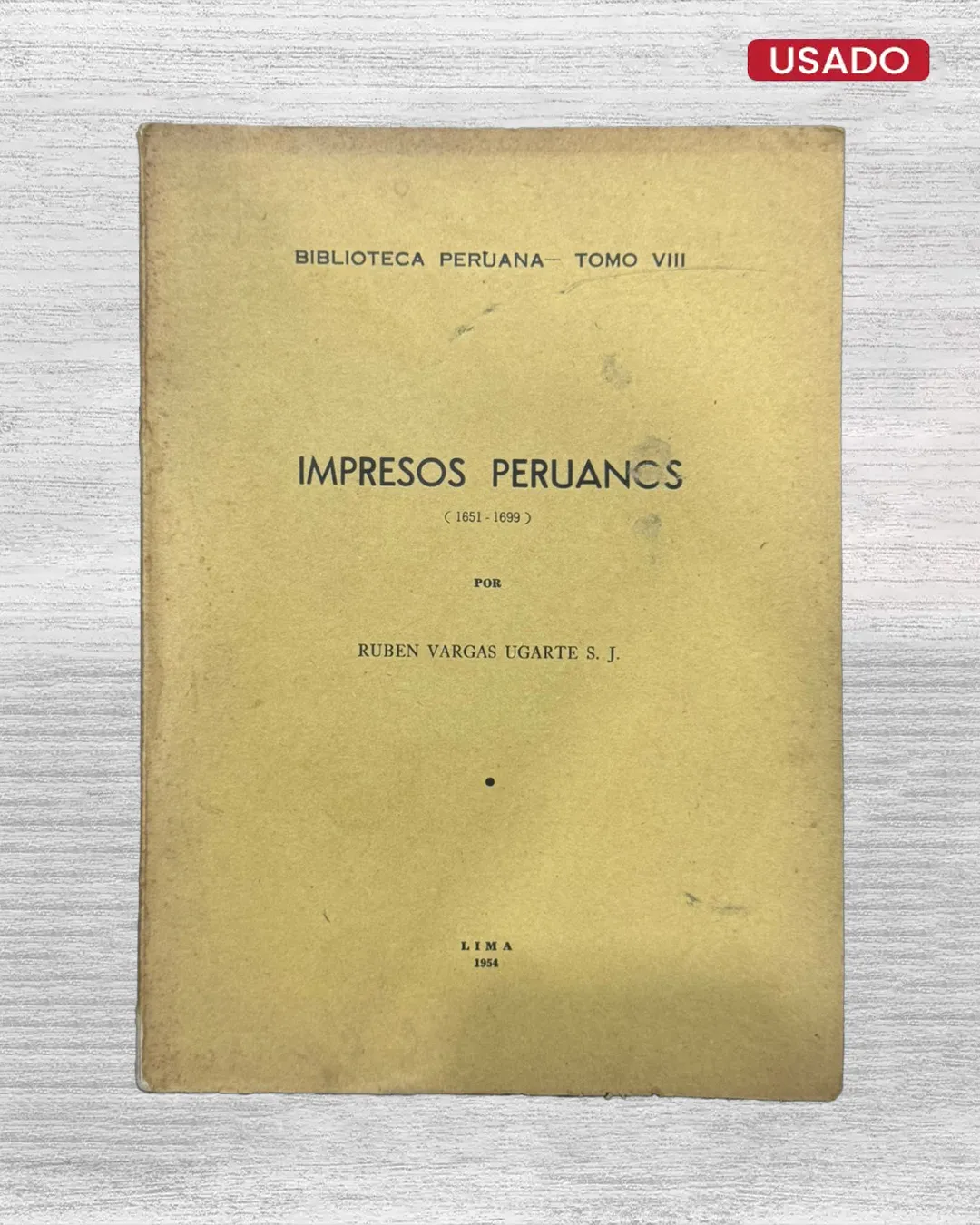 BIBLIOTECA PERUANA – TOMO VIII: IMPRESOS PERUANOS (1651-1699)