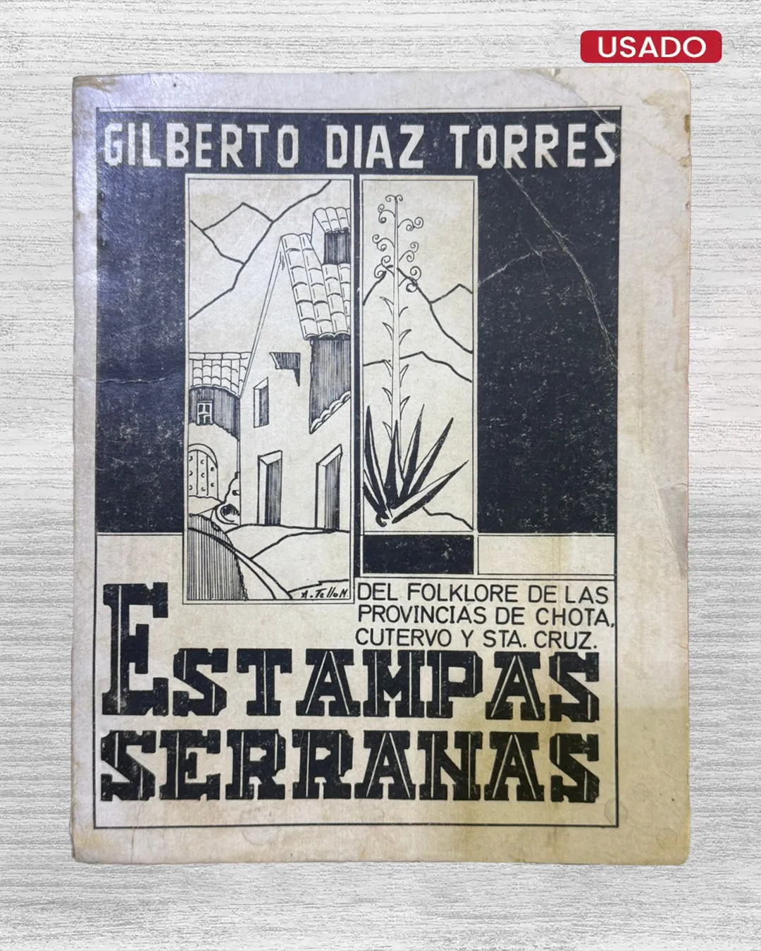 ESTAMPAS SERRANAS: DEL FOLCLOR DE LAS PROVINCIAS DE CHOTA, CUTERVO Y STA. CRUZ (CON DEDICATORIA)