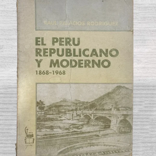 EL PERU REPUBLICANO Y MODERNO (1868 – 1968)