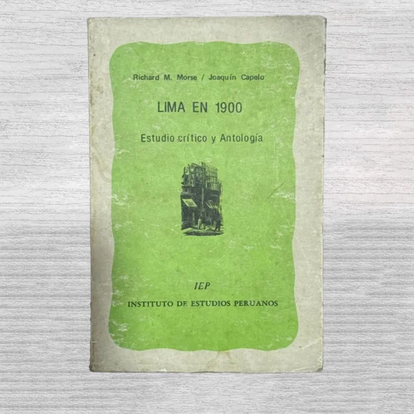 LIMA EN 1900: ESTUDIO CRÍTICO Y ANTOLOGÍA