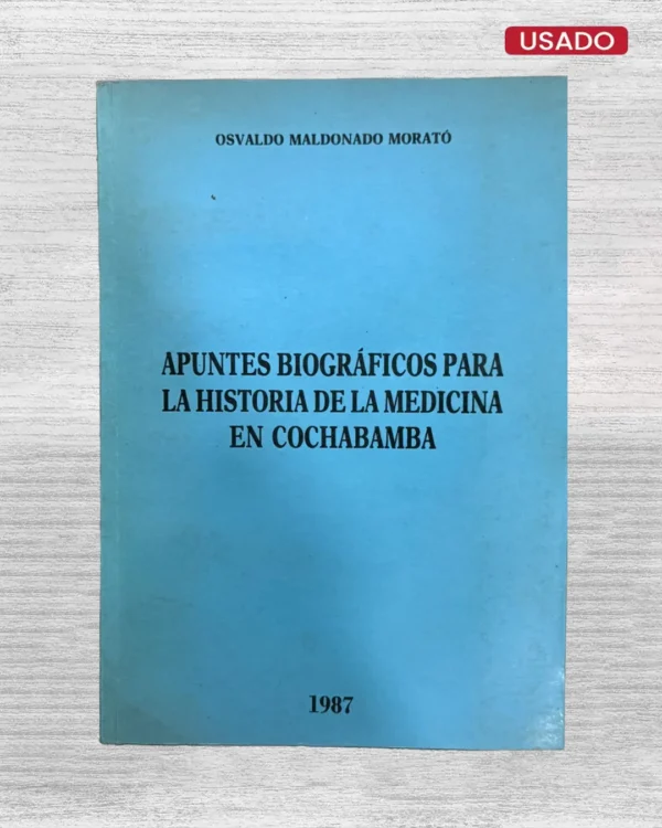 APUNTES BIOGRAFICOS PARA LA HISTORIA DE LA MEDICINA EN COCHABAMBA (CON DEDICATORIA)