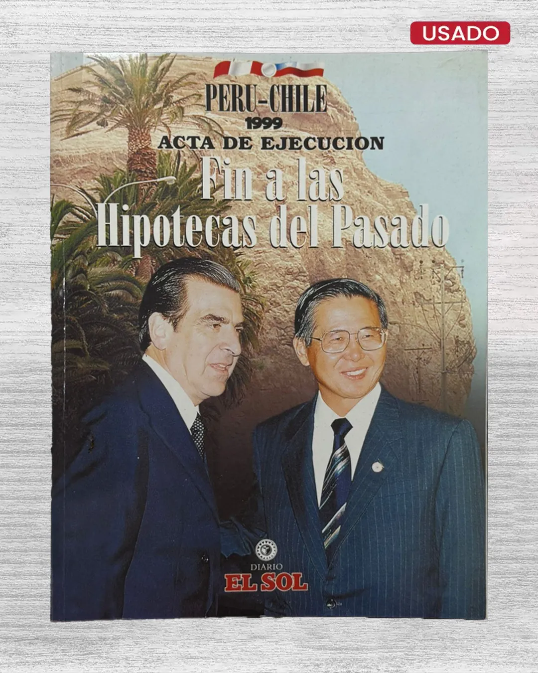 FIN A LAS HIPOTECAS DEL PASADO – ACTA DE EJECUCION. PERU – CHILE (1999)