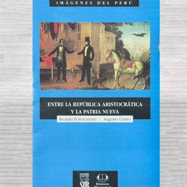 ENTRE LA REPÚBLICA ARISTOCRÁTICA Y LA PATRIA NUEVA