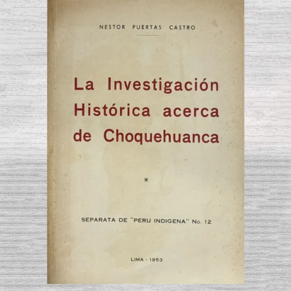 LA INVESTIGACIÓN HISTÓRICA ACERCA DE CHOQUEHUANCA