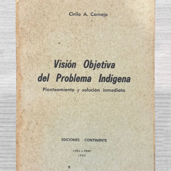 VISION OBJETIVA DEL PROBLEMA INDIGENA. PLANTEAMIENTO Y SOLUCION INMEDIATA