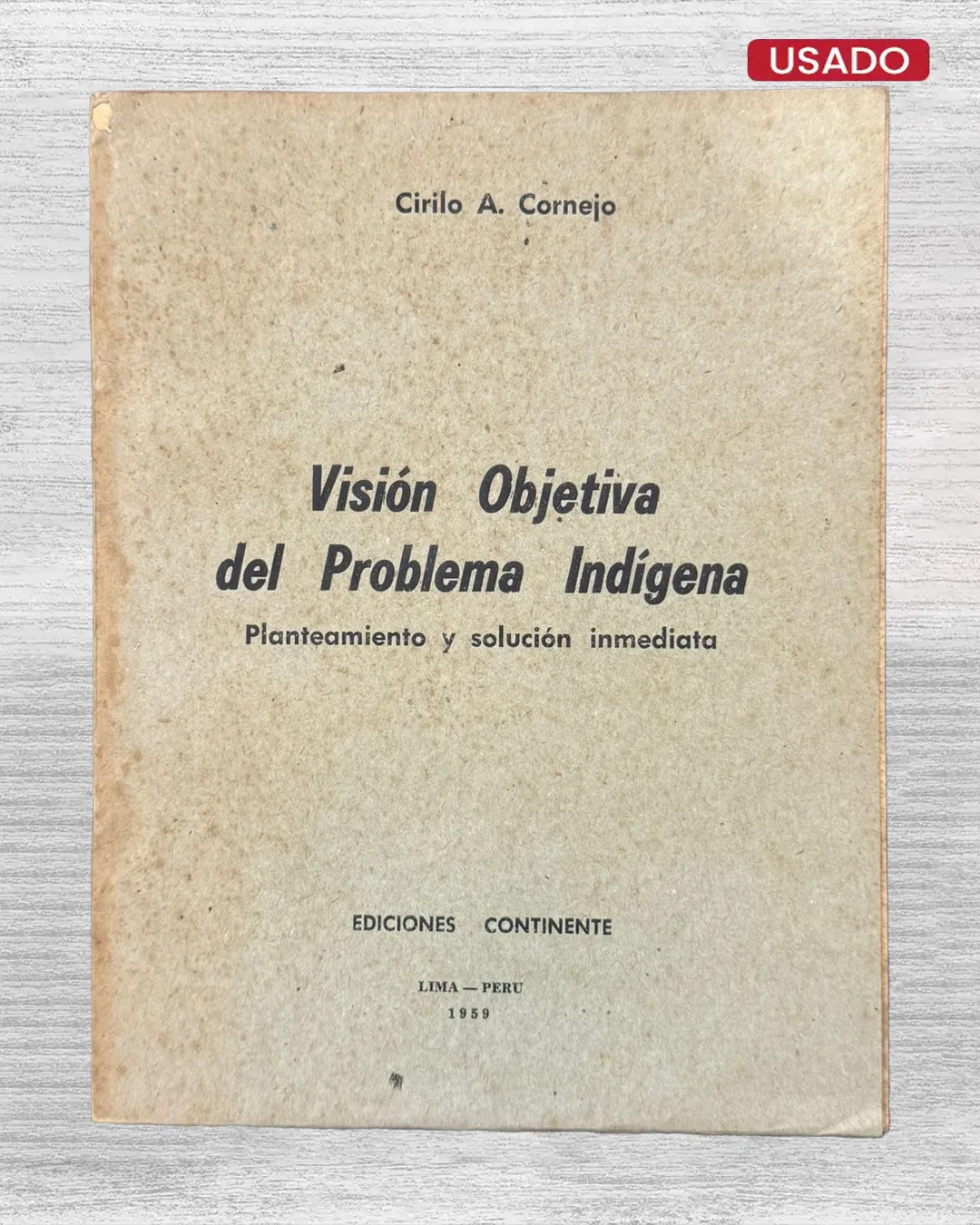 VISION OBJETIVA DEL PROBLEMA INDIGENA. PLANTEAMIENTO Y SOLUCION INMEDIATA