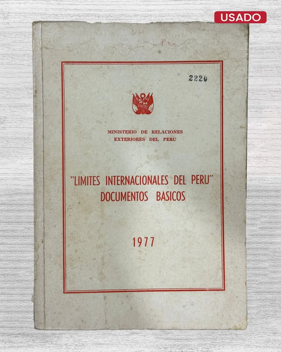 LÍMITES INTERNACIONALES DEL PERÚ: DOCUMENTOS BÁSICOS (CUENTA CON MAPAS)