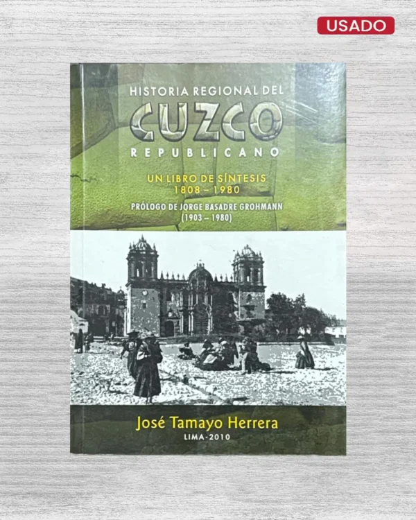 HISTORIA REGIONAL DEL CUZCO REPUBLICANO. UN LIBRO DE SÍNTESIS (1808–1980)